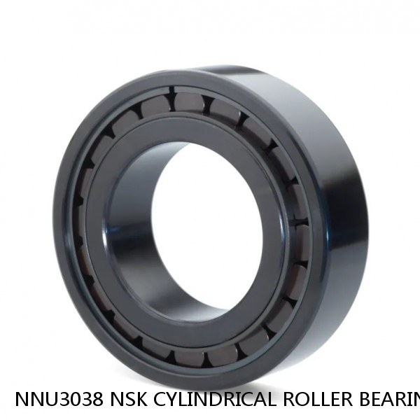 NNU3038 NSK CYLINDRICAL ROLLER BEARING