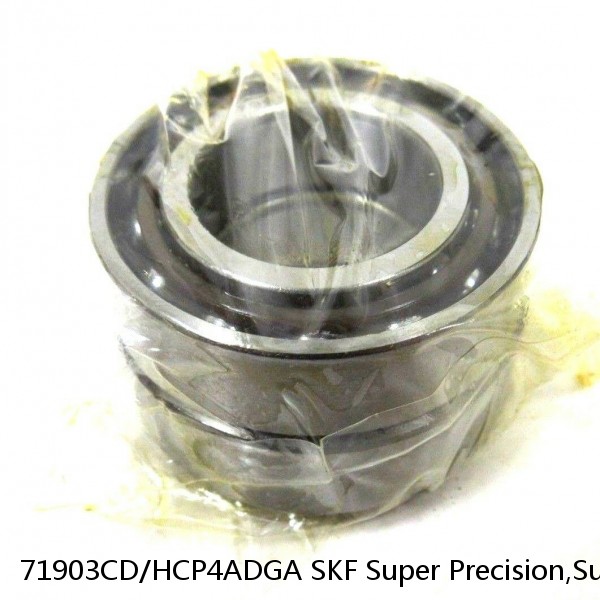 71903CD/HCP4ADGA SKF Super Precision,Super Precision Bearings,Super Precision Angular Contact,71900 Series,15 Degree Contact Angle