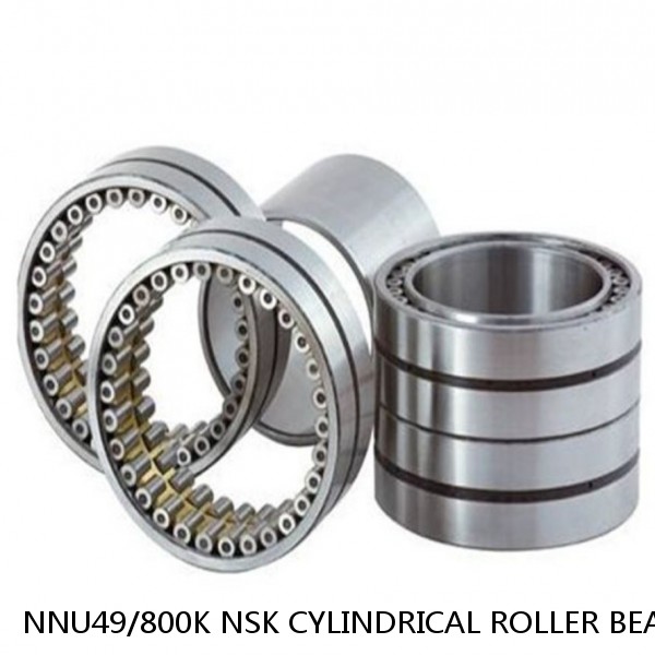 NNU49/800K NSK CYLINDRICAL ROLLER BEARING