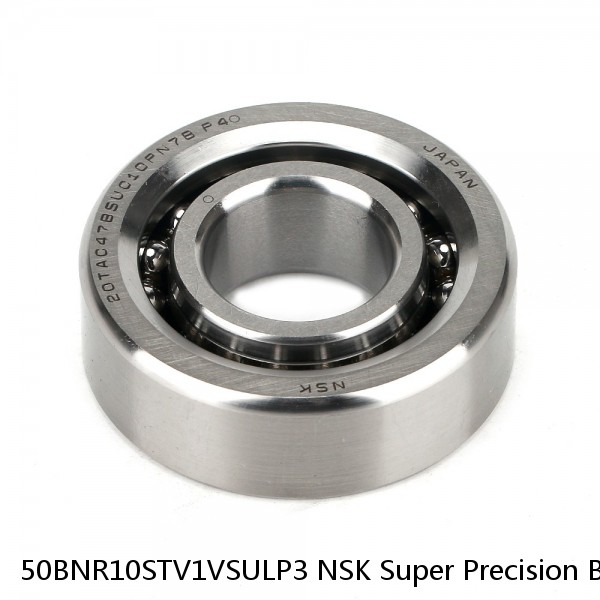 50BNR10STV1VSULP3 NSK Super Precision Bearings